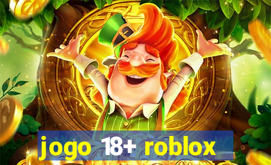 jogo 18+ roblox